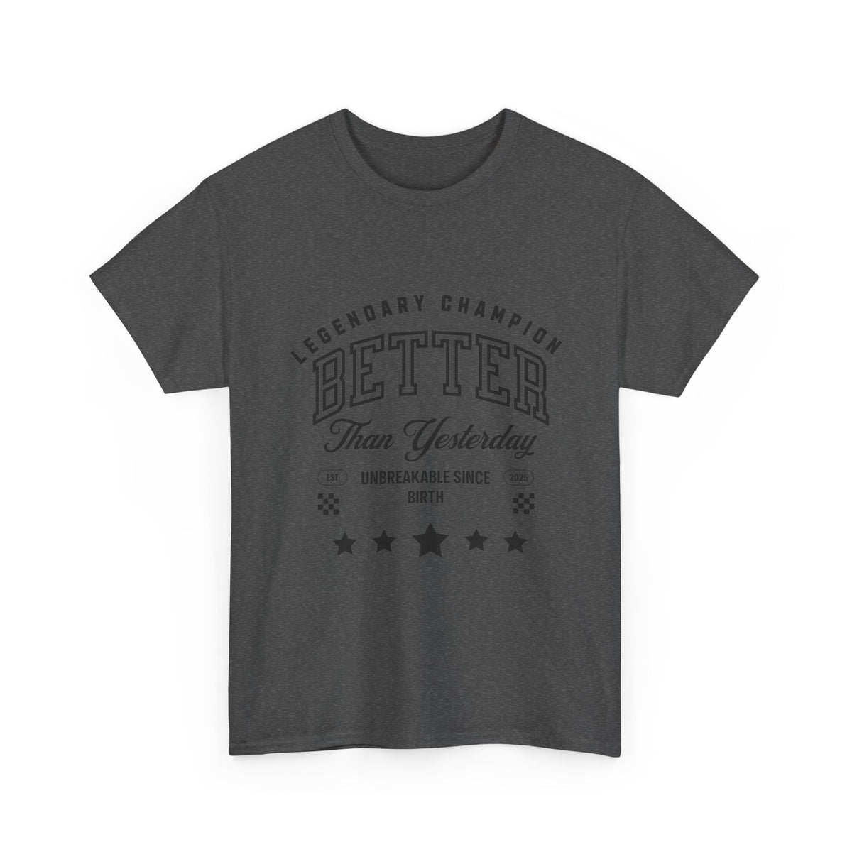 Better Than Yesterday Legendary Champion Tee