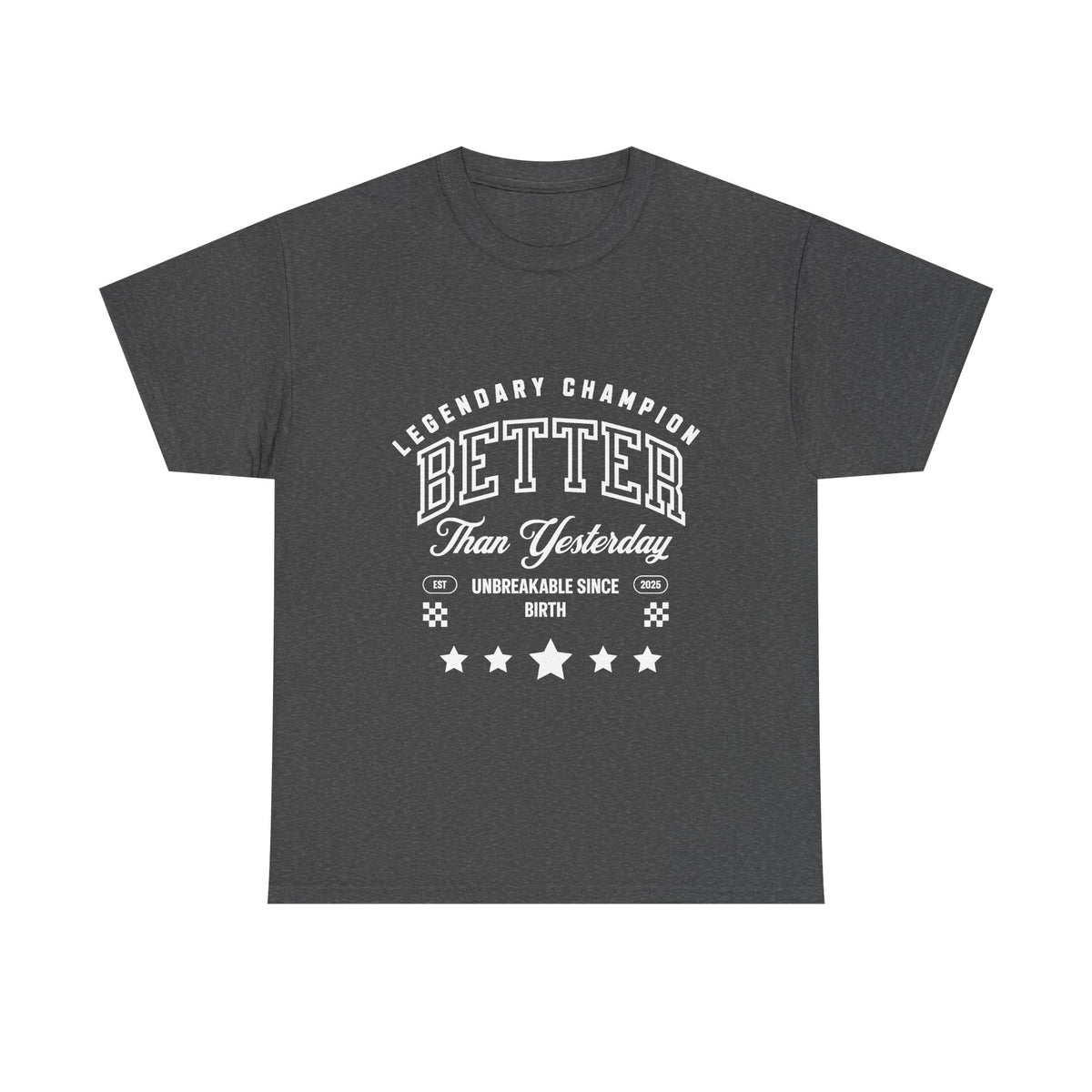Better Than Yesterday Legendary Champion Tee