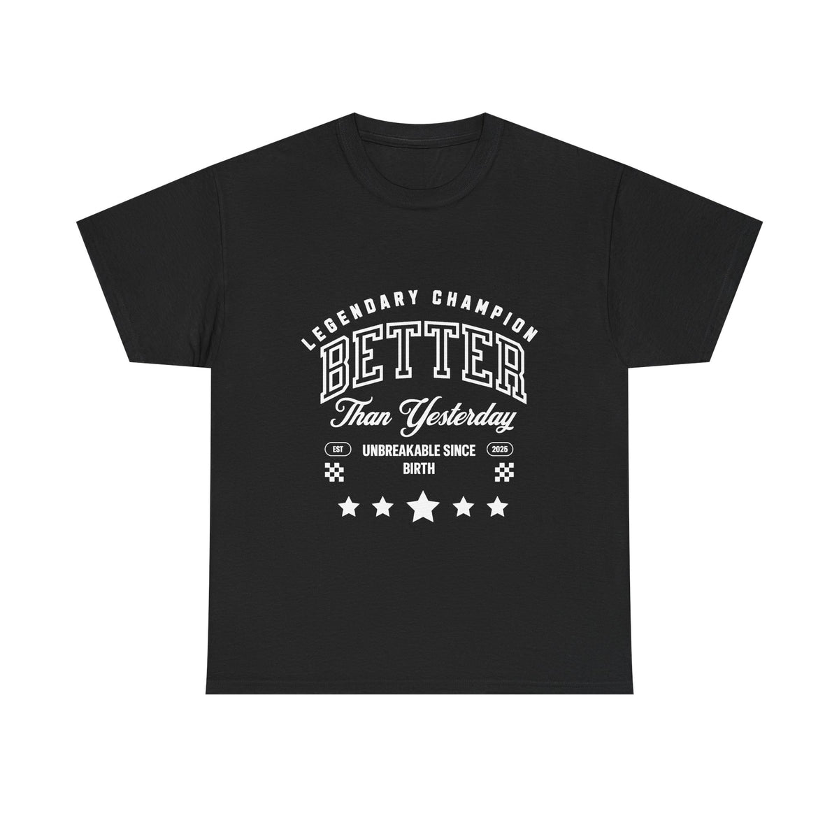 Better Than Yesterday Legendary Champion Tee