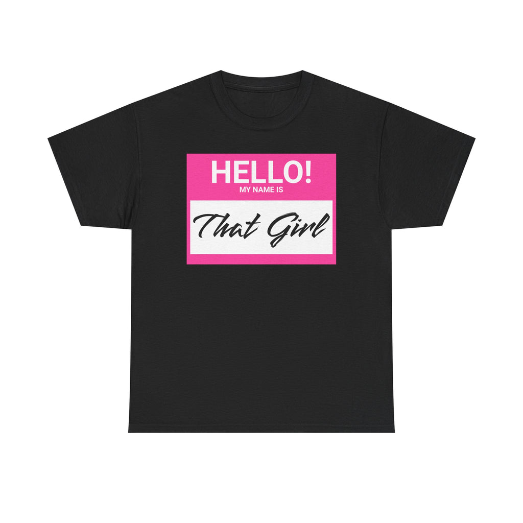 Hello! My Name Is That Girl! Tee