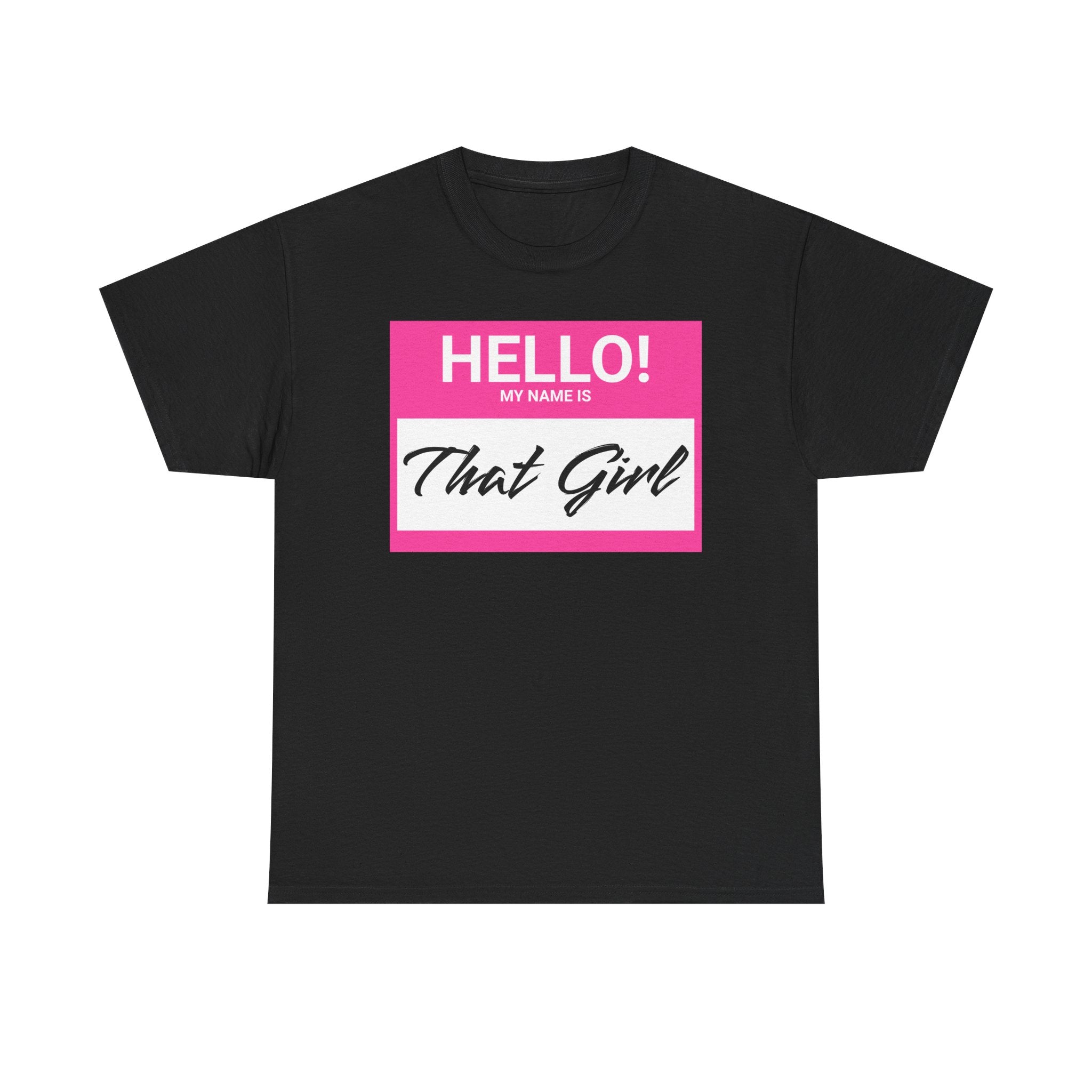 Hello! My Name Is That Girl! Tee