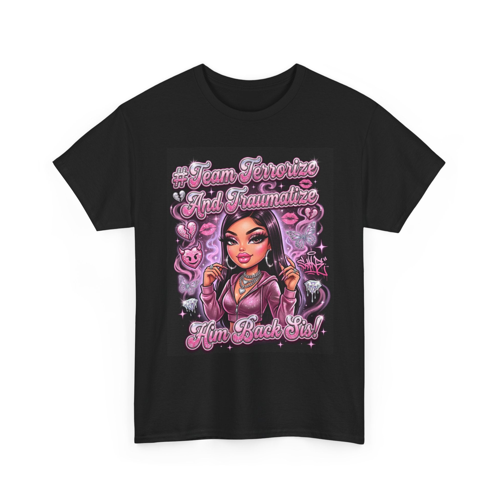 Team Terrorize & Traumatize Him Back Sis! Tee 💅