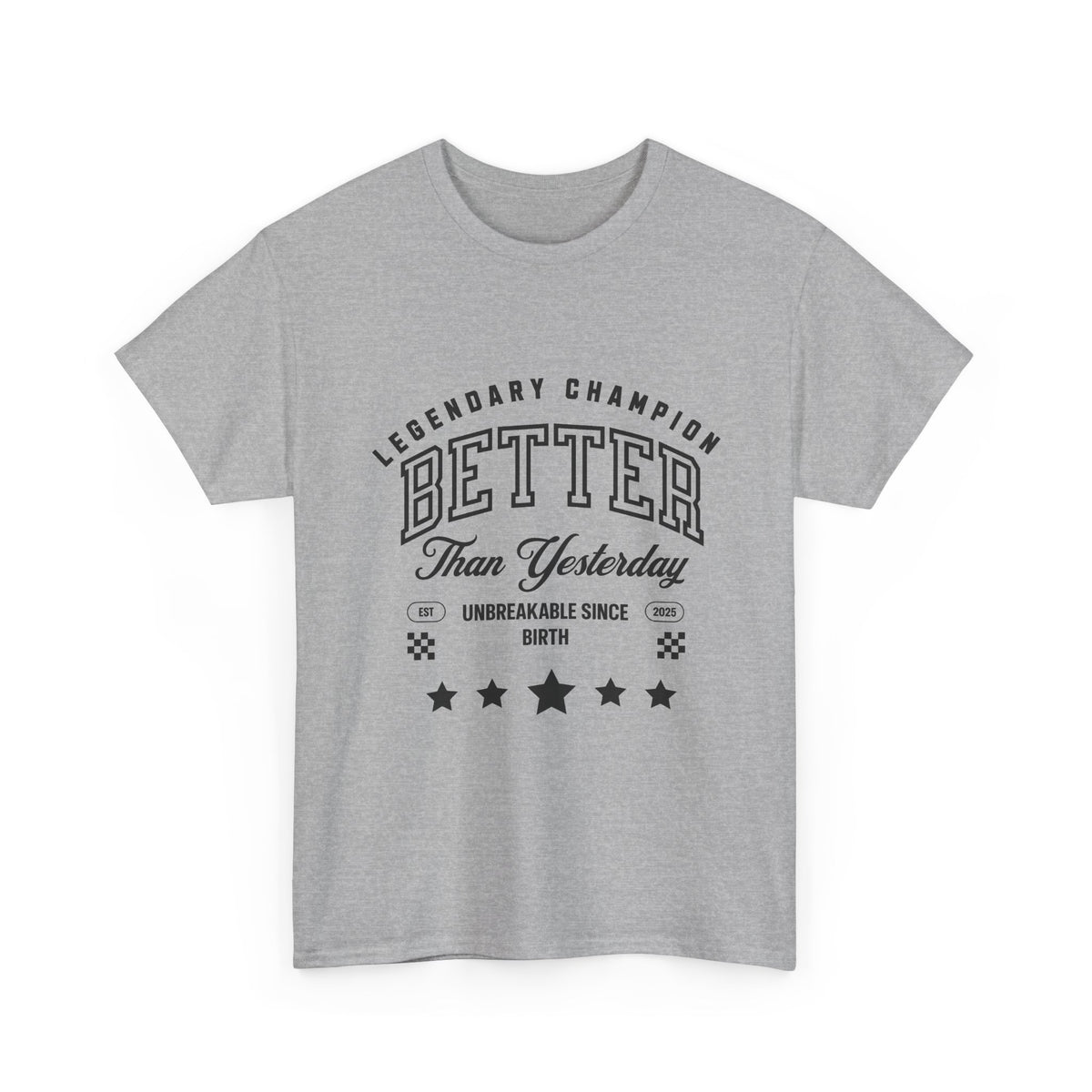 Better Than Yesterday Legendary Champion Tee