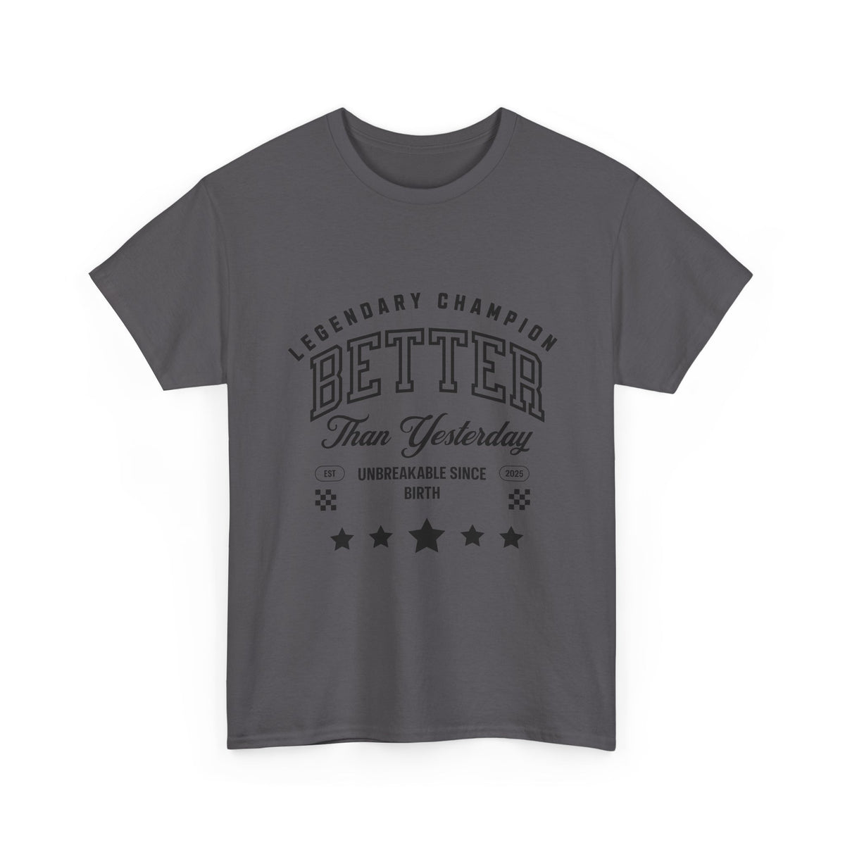 Better Than Yesterday Legendary Champion Tee
