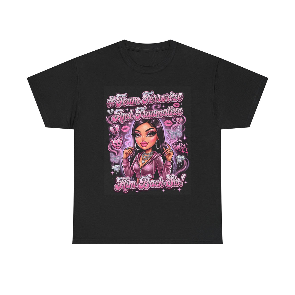 Team Terrorize & Traumatize Him Back Sis! Tee 💅