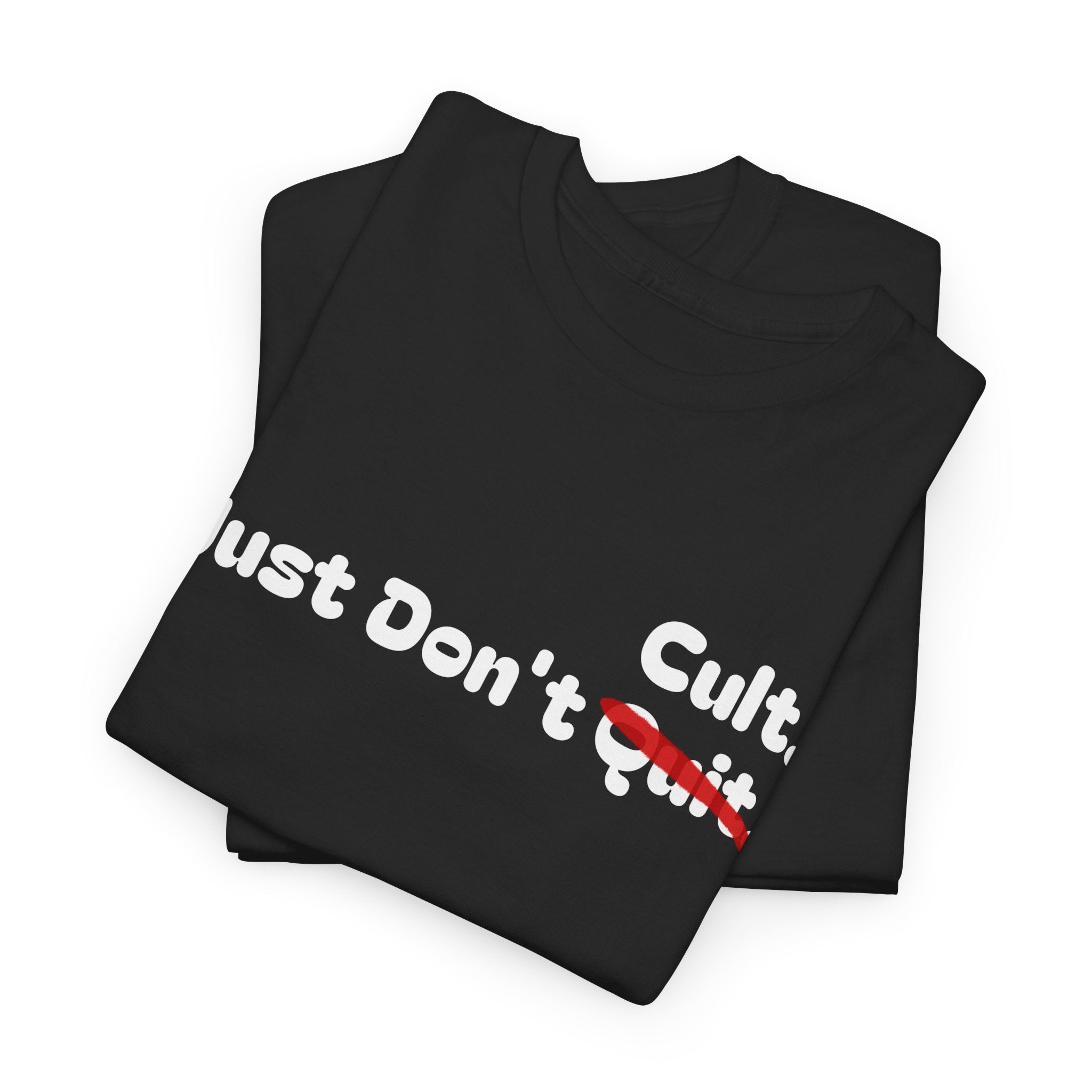 Just Don’t Cult. Tee