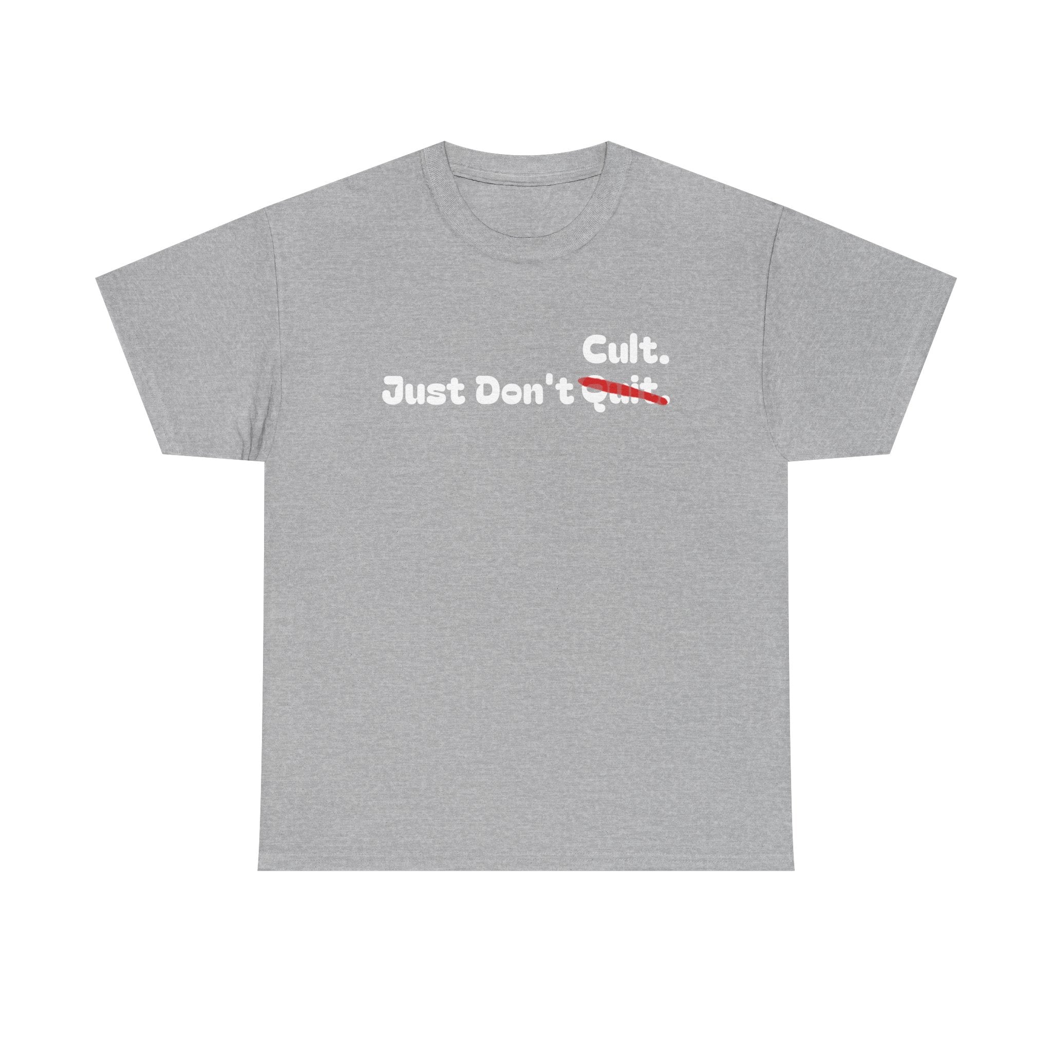 Just Don’t Cult. Tee