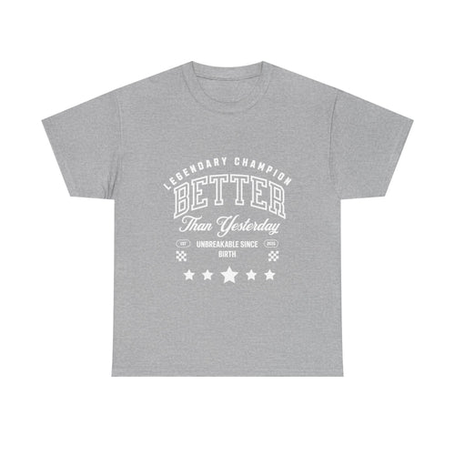 Better Than Yesterday Legendary Champion Tee