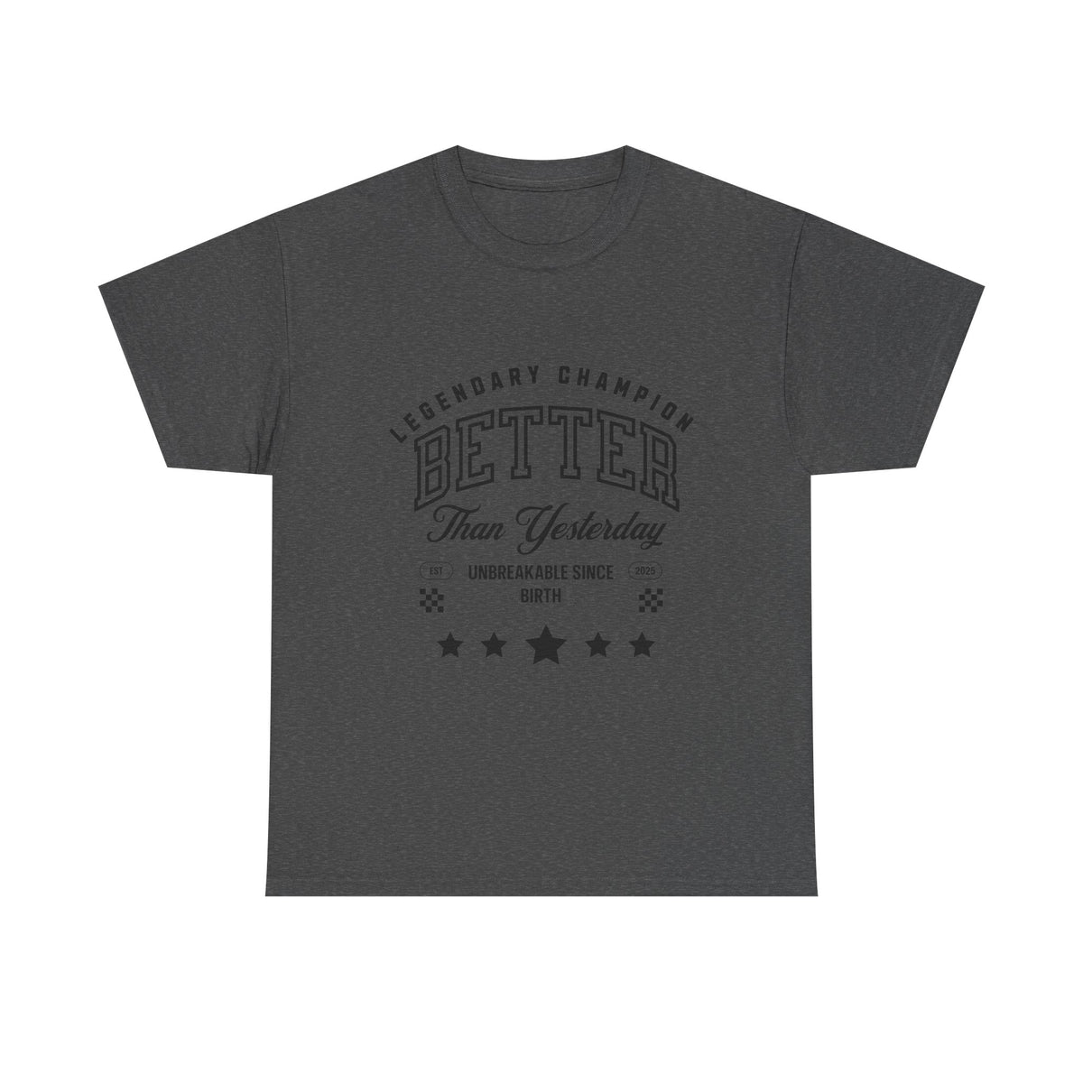 Better Than Yesterday Legendary Champion Tee