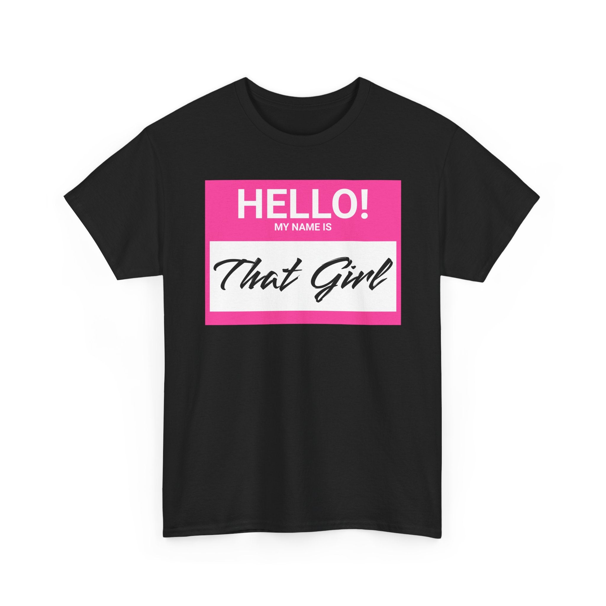 Hello! My Name Is That Girl! Tee