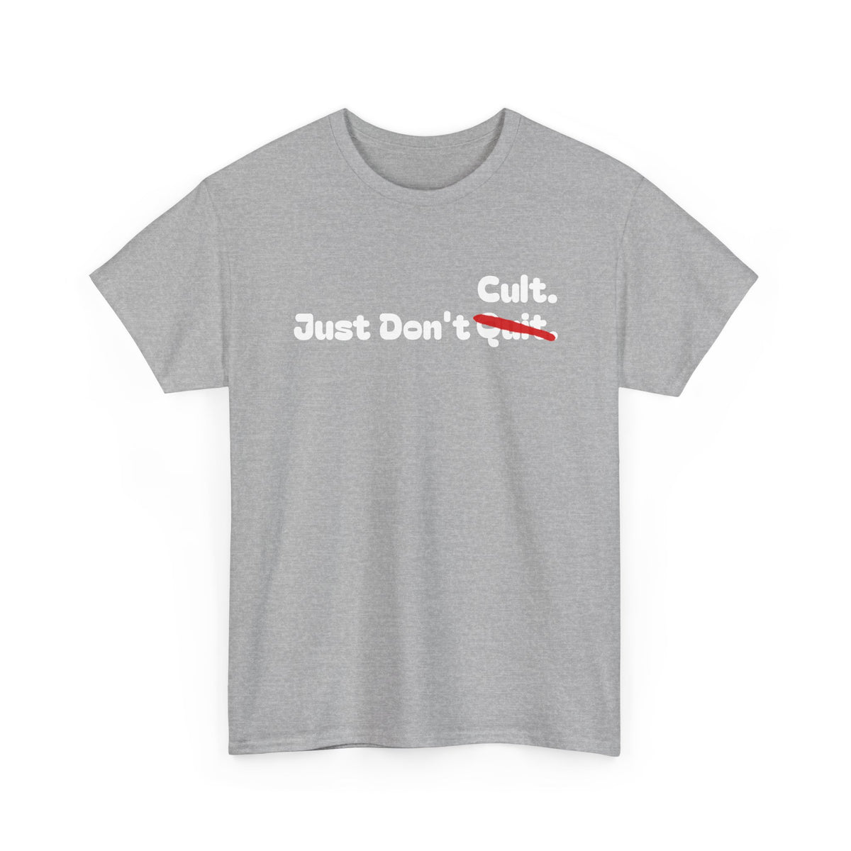 Just Don’t Cult. Tee