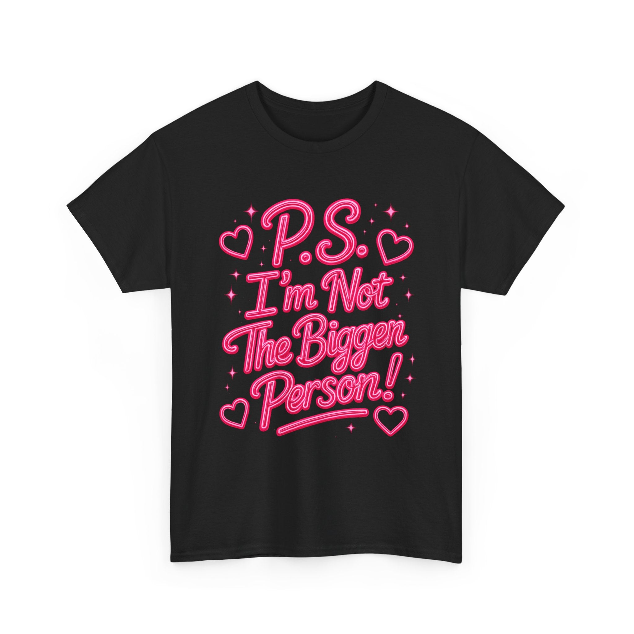 P.S. I'm Not The Bigger Person Tee