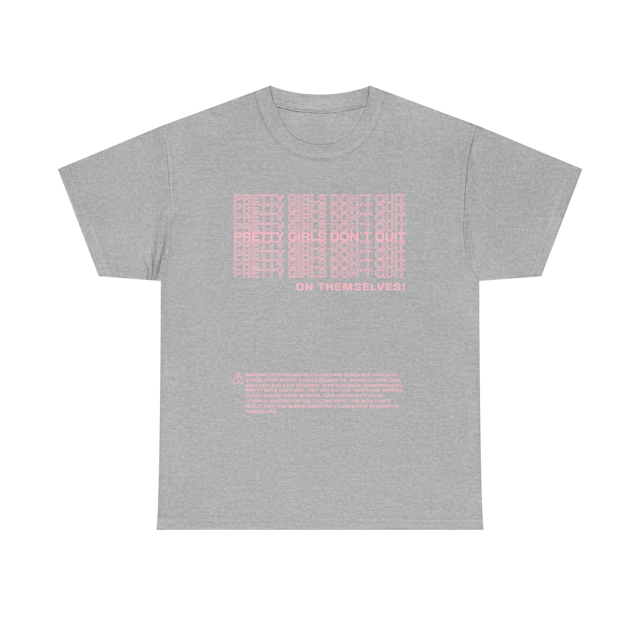 PRETTY GIRLS DON'T QUIT ON THEMSELVES TEE