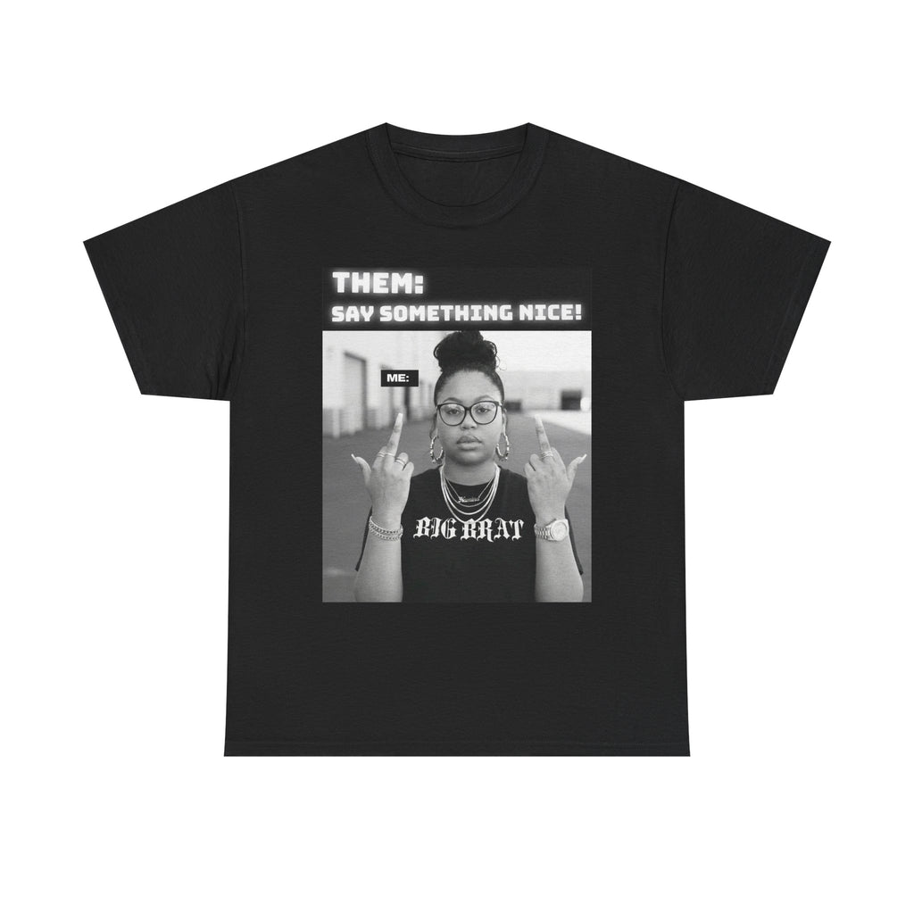 SAY SOMETHING NICE TEE