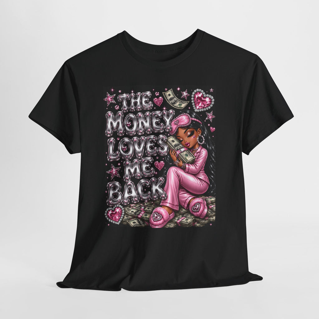 The Money Loves Me Back Tee