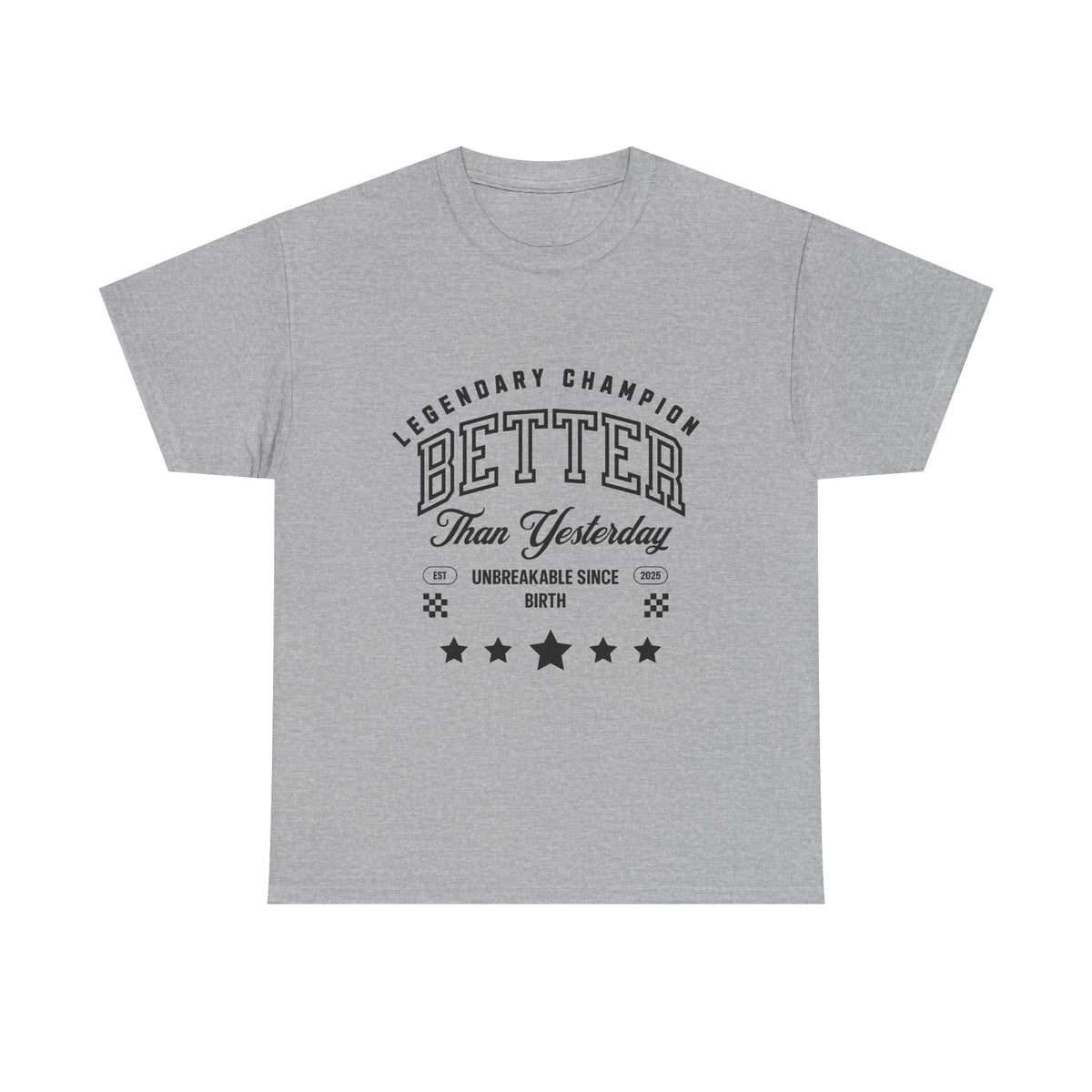 Better Than Yesterday Legendary Champion Tee