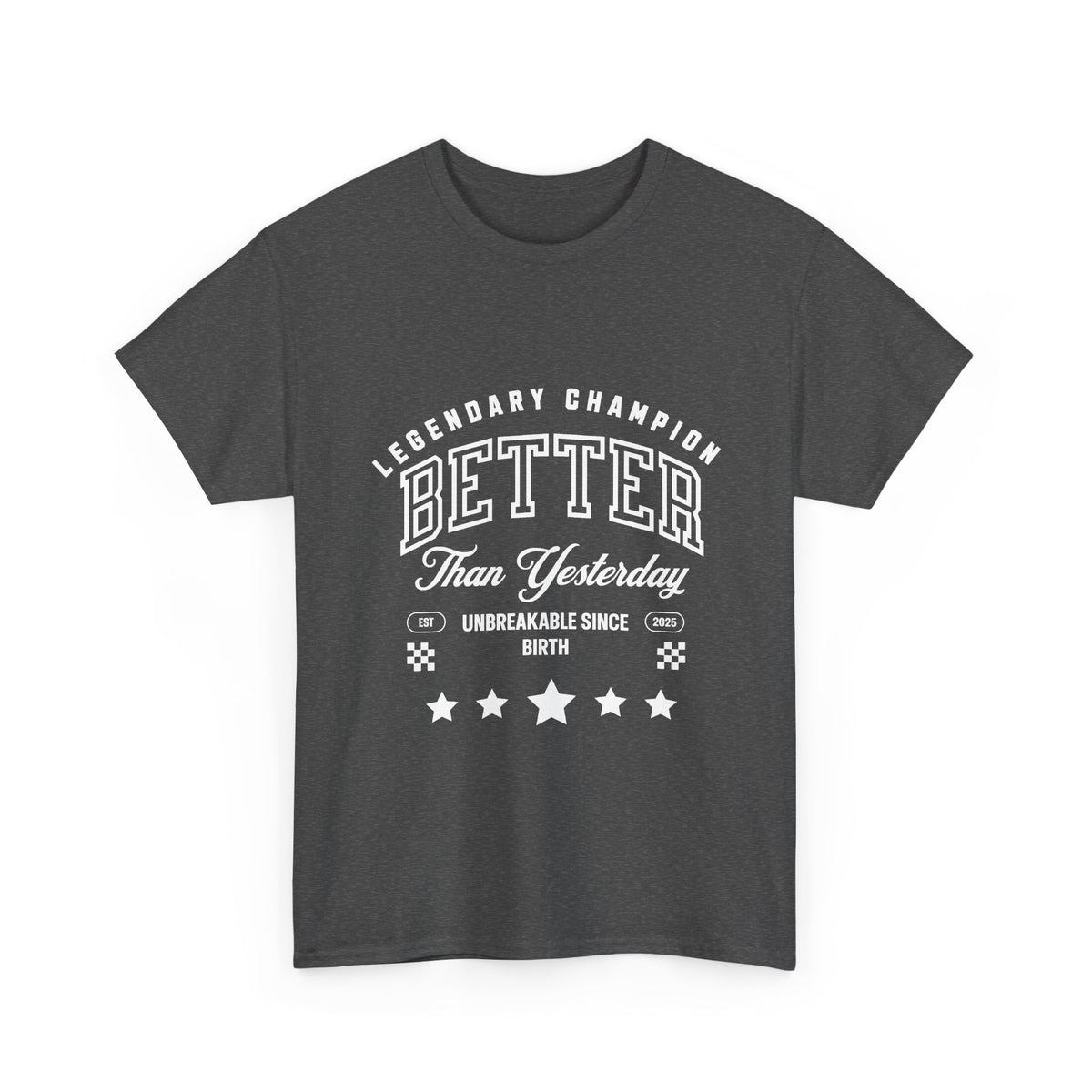 Better Than Yesterday Legendary Champion Tee
