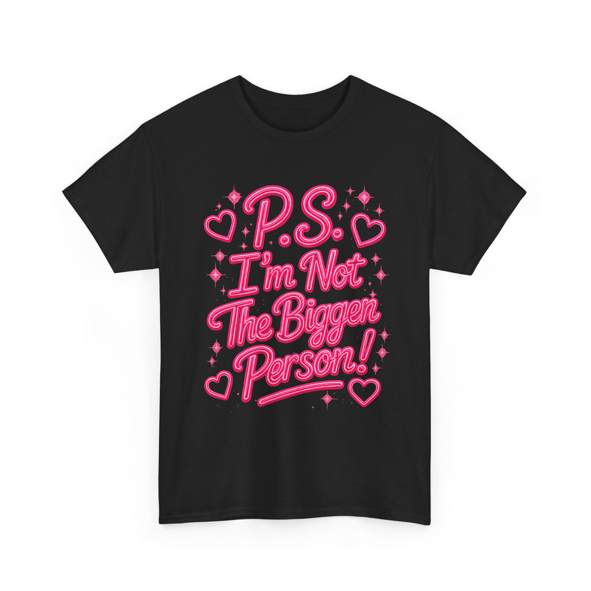 P.S. I'm Not The Bigger Person Tee
