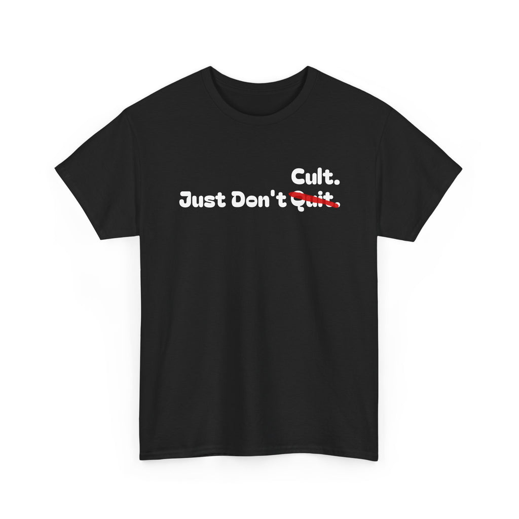 Just Don’t Cult. Tee