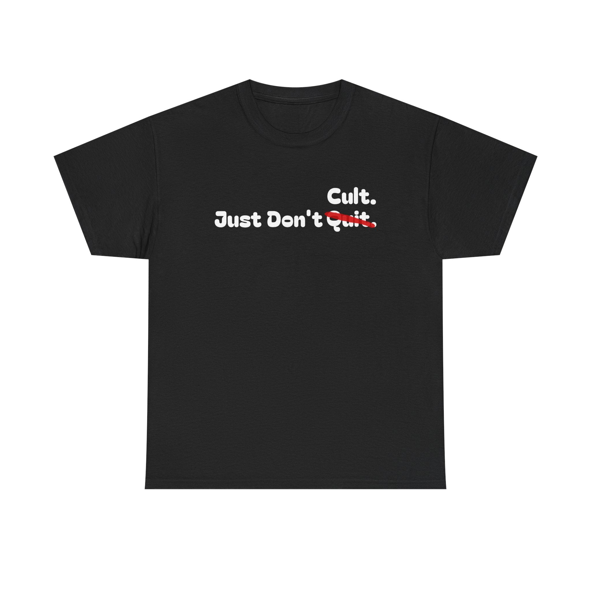Just Don’t Cult. Tee