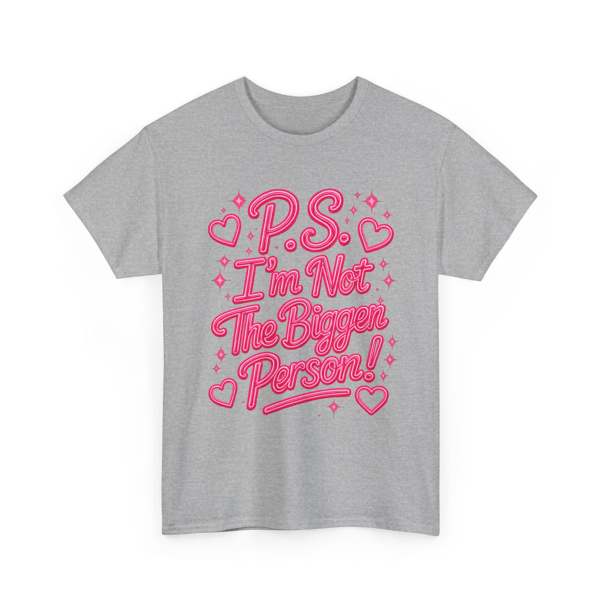 P.S. I'm Not The Bigger Person Tee