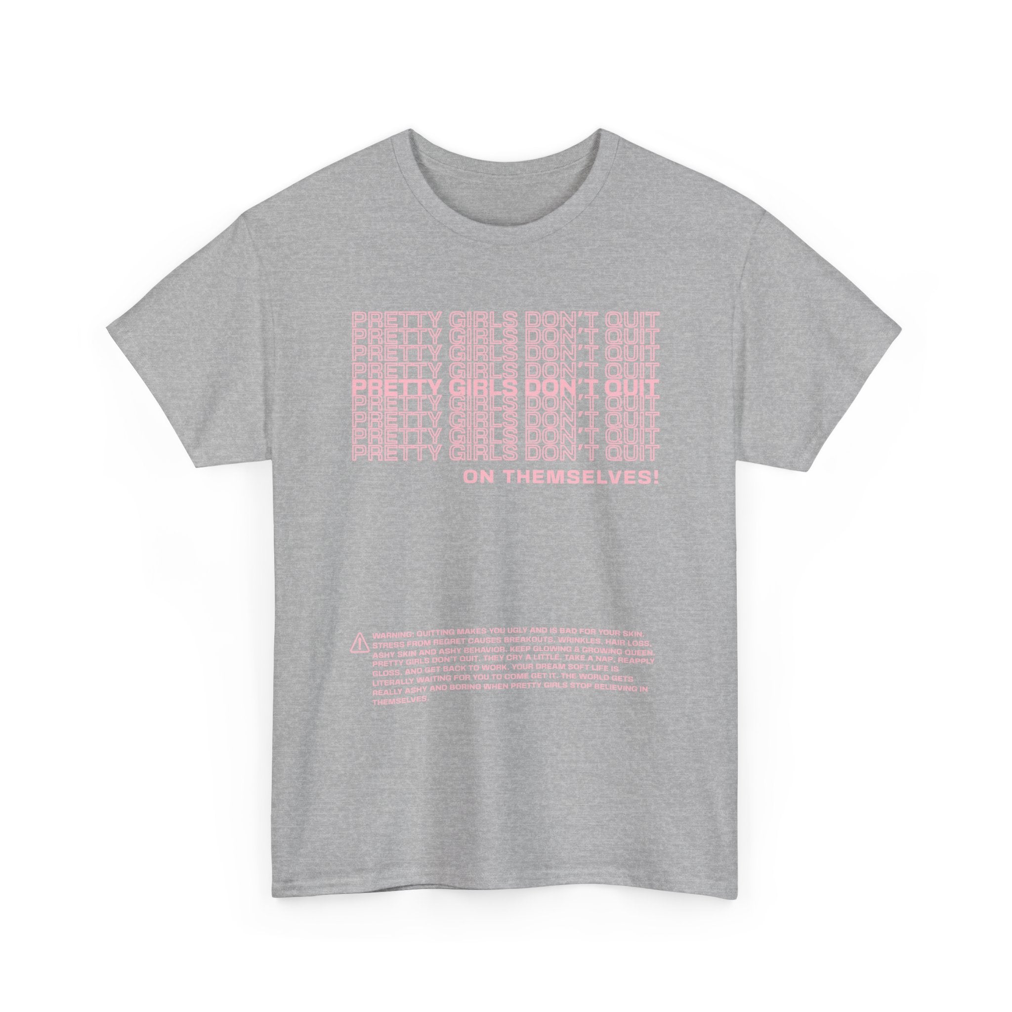 PRETTY GIRLS DON'T QUIT ON THEMSELVES TEE