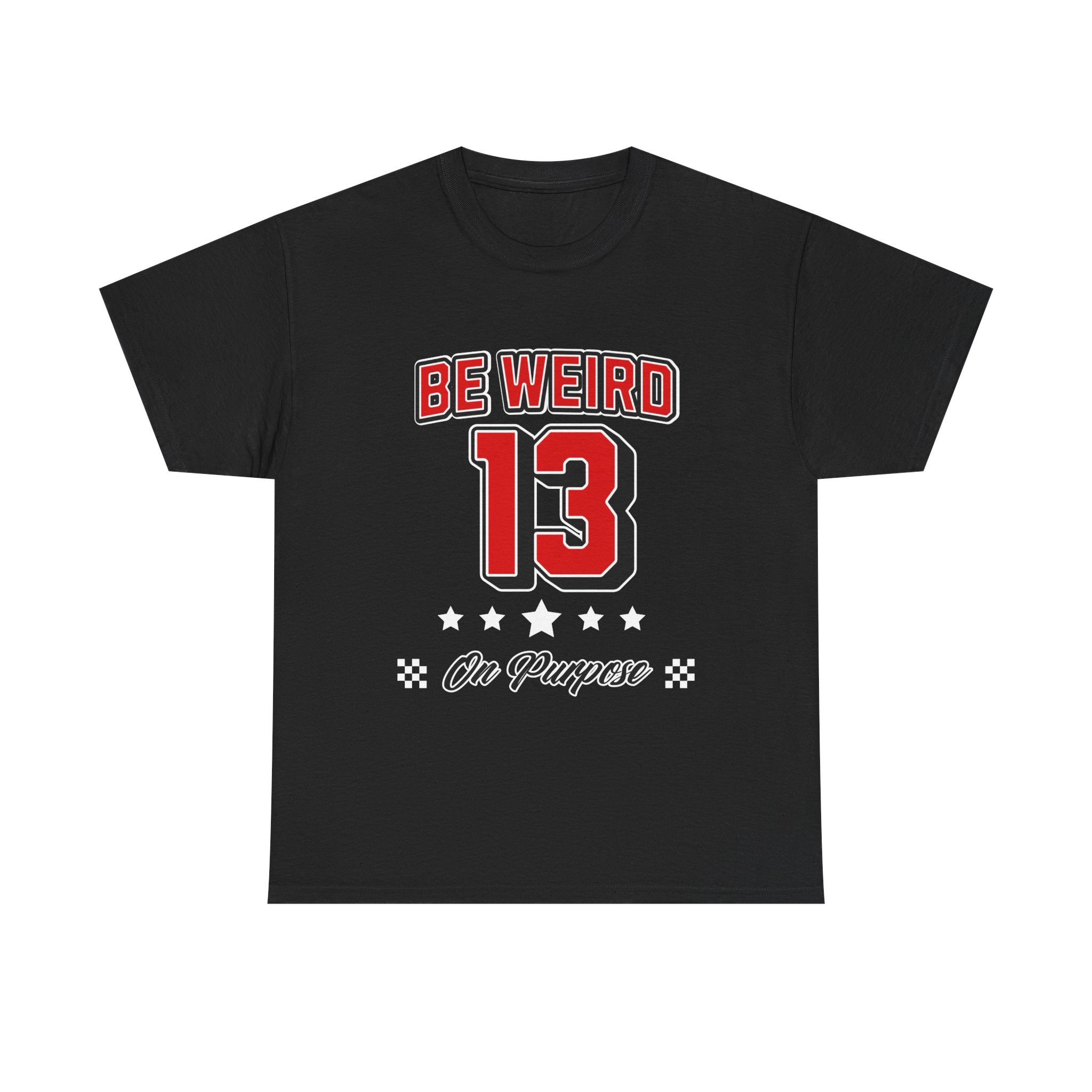 BE WEIRD ON PURPOSE TEE