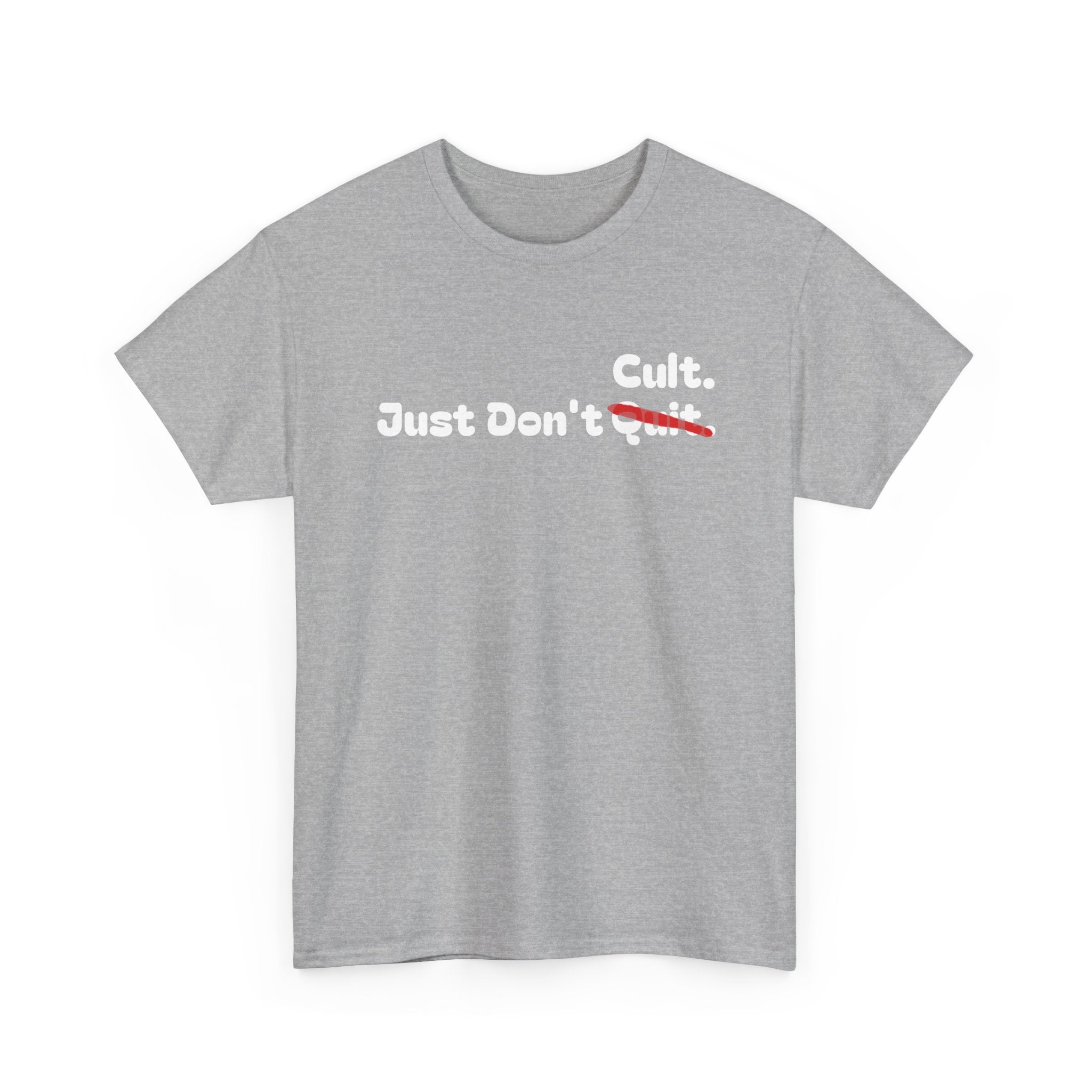 Just Don’t Cult. Tee