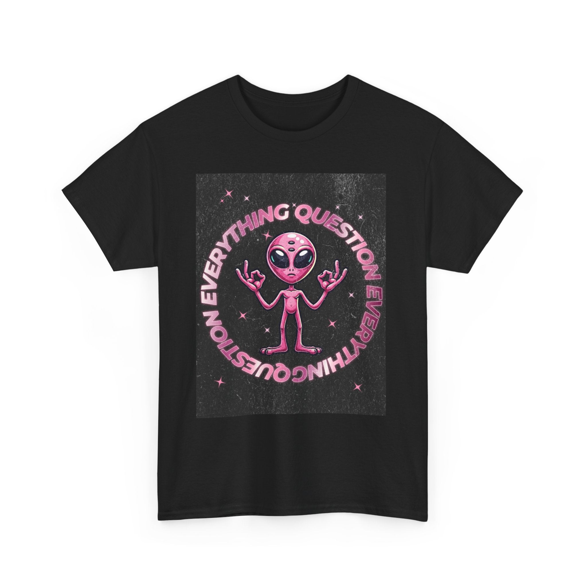QUESTION EVERYTHING TEE