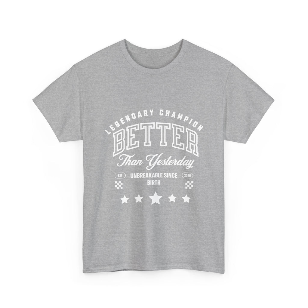 Better Than Yesterday Legendary Champion Tee