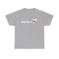 Just Don’t Cult. Tee