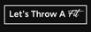 Let's Throw A Fit Now - Home